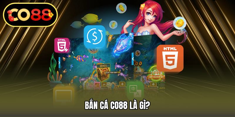Bắn cá CO88 là gì?