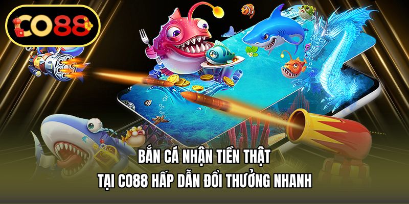 bắn cá nhận tiền thật