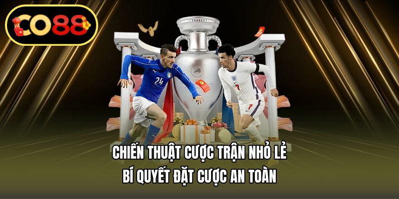 chiến thuật cược trận nhỏ lẻ