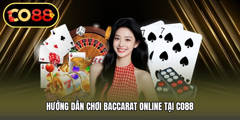 Hướng dẫn chơi baccarat online tại CO88