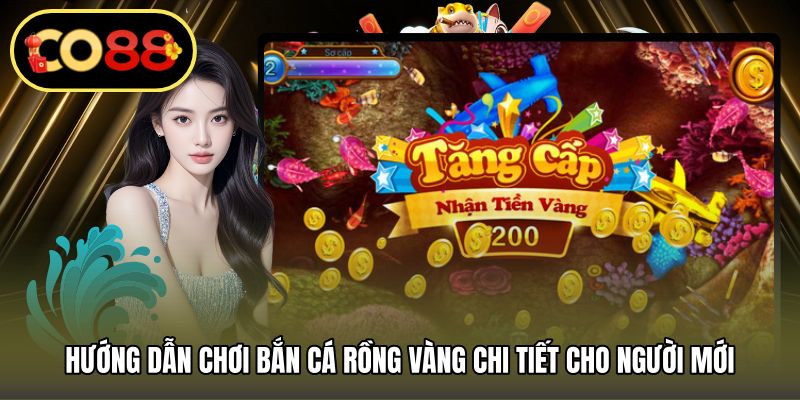 Hướng dẫn chơi bắn cá rồng vàng chi tiết cho người mới