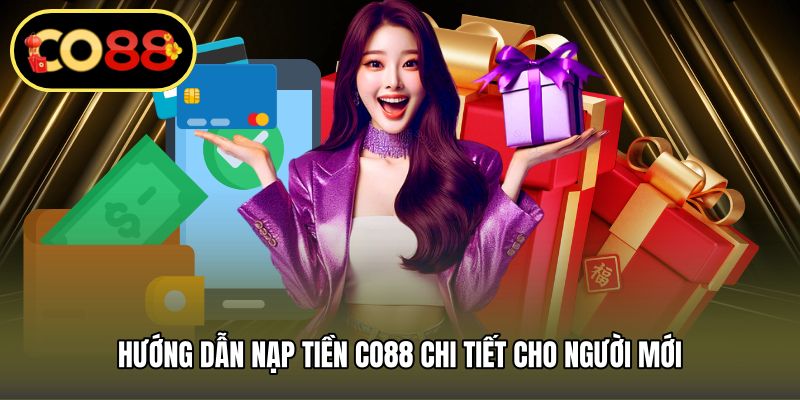 Hướng dẫn nạp tiền CO88 chi tiết cho người mới