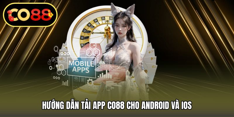 Hướng dẫn tải app CO88 cho Android và iOS
