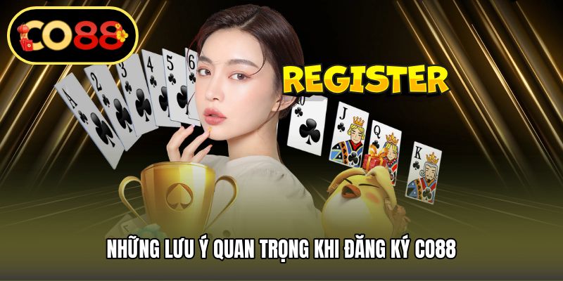 Những lưu ý quan trọng khi đăng ký CO88